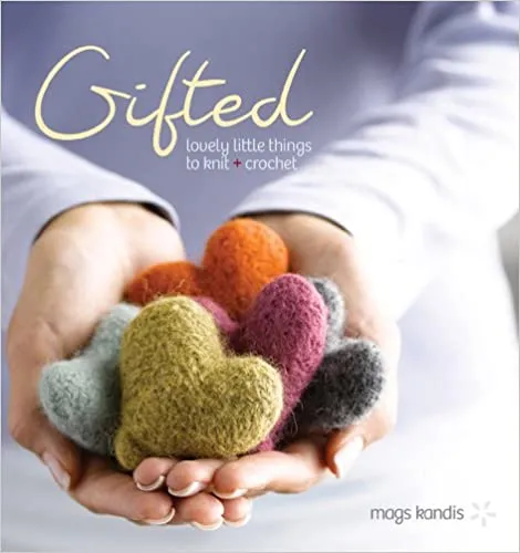 Gifted : Lovely Little Things to Knit and Crochet by Mags Kandis